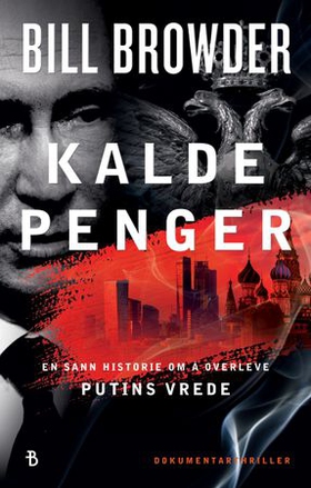 Kalde penger - en sann historie om å overleve Putins vrede (ebok) av Bill Browder