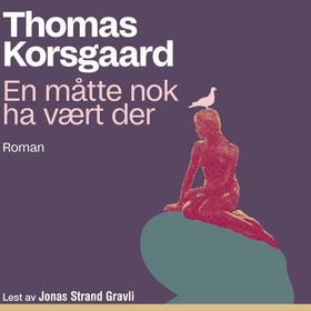 En måtte nok ha vært der (lydbok) av Thomas Korsgaard