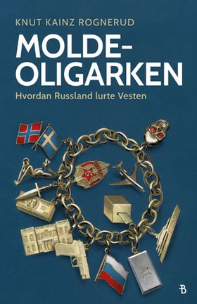 Molde-oligarken - en historie om hvordan Russland lurte Vesten (ebok) av Knut Kainz Rognerud
