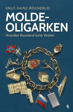 Molde-oligarken - en historie om hvordan Russland lurte Vesten (ebok) av Knut Kainz Rognerud