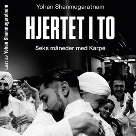 Hjertet i to - seks måneder med Karpe (lydbok) av Yohan Shanmugaratnam