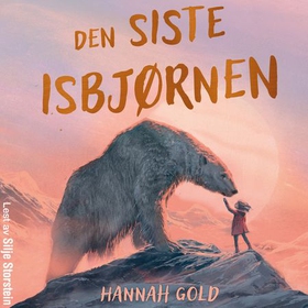 Den siste isbjørnen (lydbok) av Hannah Gold