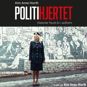 Politihjertet - historier fra et liv i uniform (lydbok) av Kim Anne Hiorth