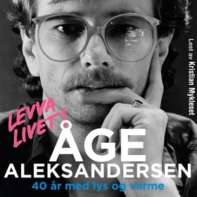 Levva livet! - 40 år med lys og varme (lydbok) av Åge Aleksandersen