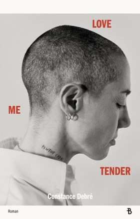 Love me tender (ebok) av Constance Debré