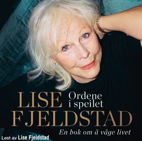 Ordene i speilet - en bok om å våge livet (lydbok) av Lise Fjeldstad