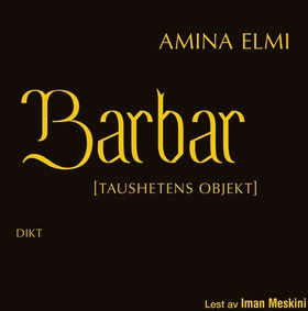 Barbar - [taushetens objekt] (lydbok) av Amina Elmi