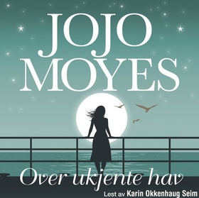 Over ukjente hav (lydbok) av Jojo Moyes