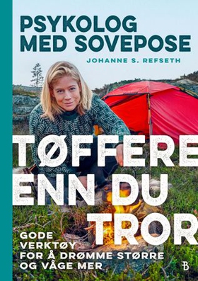 Tøffere enn du tror - gode verktøy for å drømme større og våge mer (ebok) av Johanne S. Refseth