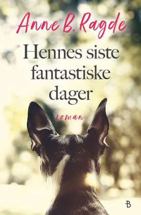 Hennes siste fantastiske dager (ebok) av Anne B. Ragde