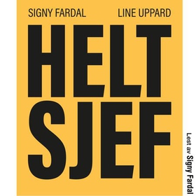 Helt sjef - om kvinner og ledelse og veien til toppen (lydbok) av Signy Fardal