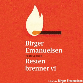 Resten brenner vi (lydbok) av Birger Emanuelsen