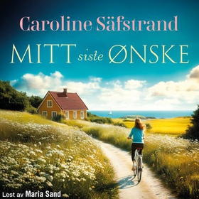 Mitt siste ønske (lydbok) av Caroline Säfstrand