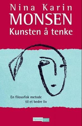 Kunsten å tenke - en filosofisk metode til et bedre liv (ebok) av Nina Karin Monsen