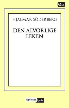 Den alvorlige leken (ebok) av Hjalmar Söderberg