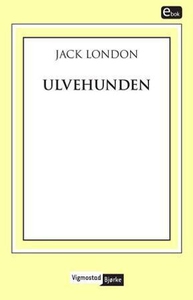 Ulvehunden (ebok) av Jack London