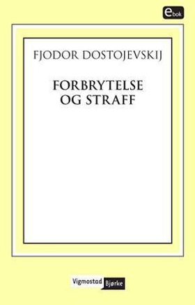 Forbrytelse og straff - roman i seks deler med en epilog (ebok) av Fjodor Dostojevskij