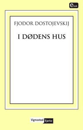 I dødens hus (ebok) av Fjodor M. Dostojevskij