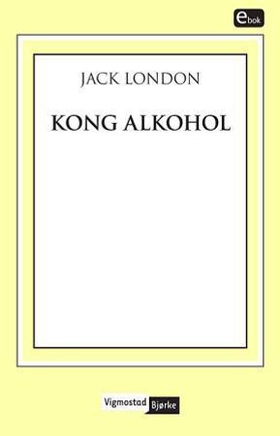 Kong Alkohol (ebok) av Jack London