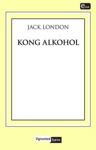 Kong Alkohol (ebok) av Jack London