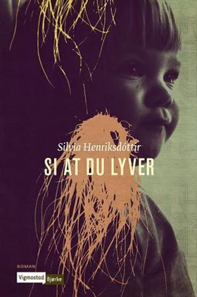 Si at du lyver (ebok) av  Silvia Henriksdóttir