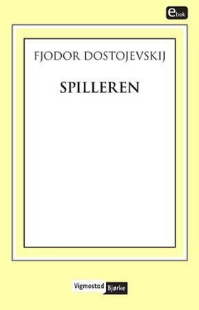 Spilleren (ebok) av Fjodor M. Dostojevskij