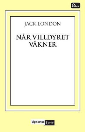Når villdyret våkner (ebok) av Jack London