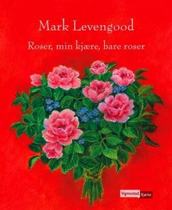 Roser, min kjære, bare roser (ebok) av Mark L