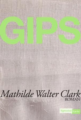 Gips (ebok) av Mathilde Walter Clark