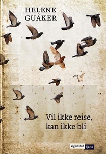 Vil ikke reise, kan ikke bli (ebok) av Helene