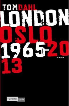 London Oslo 1965-2013 - roman (ebok) av Tom Dahl
