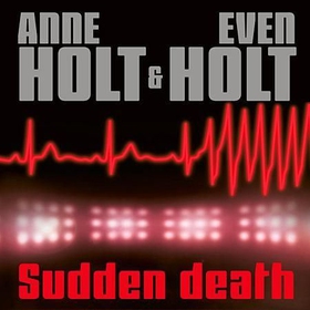 Sudden death (lydbok) av Anne Holt, Even Holt