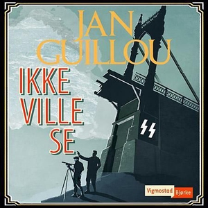 Ikke ville se (lydbok) av Jan Guillou