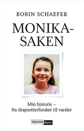 Monika-saken - min historie - fra drapsetterforsker til varsler (ebok) av Robin Schaefer