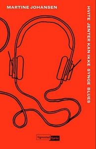 Hvite jenter kan ikke synge blues (ebok) av M