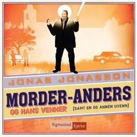 Morder-Anders og hans venner (samt en og annen uvenn) (lydbok) av Jonas Jonasson