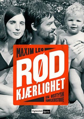 Rød kjærlighet - en østtysk familiehistorie (ebok) av Maxim Leo