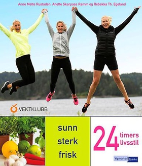 24 timers livsstil - sunn, sterk, frisk (ebok) av Anne Mette Rustaden