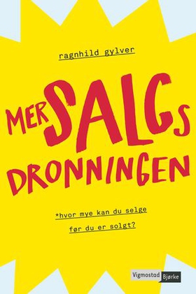 Mersalgsdronningen - hvor mye kan du selge før du er solgt? (ebok) av Ragnhild Gylver