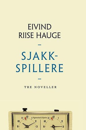 Sjakkspillere - tre noveller (ebok) av Eivind Riise Hauge