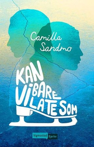 Kan vi bare late som (ebok) av Camilla Helene