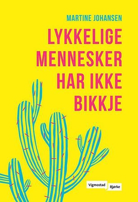 Lykkelige mennesker har ikke bikkje - roman (ebok) av Martine Johansen