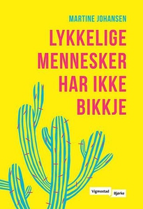 Lykkelige mennesker har ikke bikkje (ebok) av