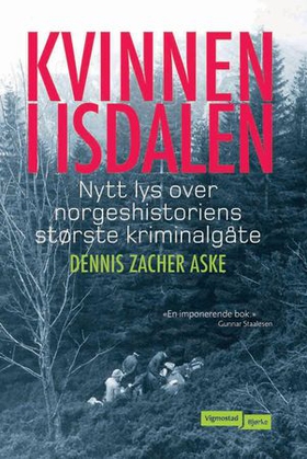 Kvinnen i Isdalen - nytt lys over norgeshistoriens største kriminalgåte (ebok) av Dennis Zacher Aske