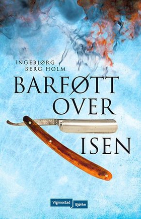 Barføtt over isen (ebok) av Ingebjørg Berg Holm