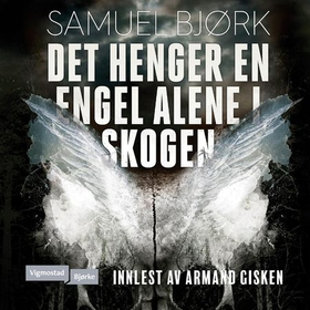 Det henger en engel alene i skogen (lydbok) av Samuel Bjørk