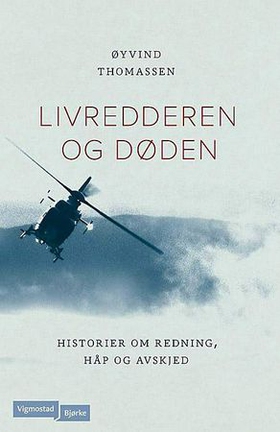 Livredderen og døden - historier om redning, håp og avskjed (ebok) av Eivind Thomassen