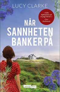 Når sannheten banker på (ebok) av Lucy Clarke
