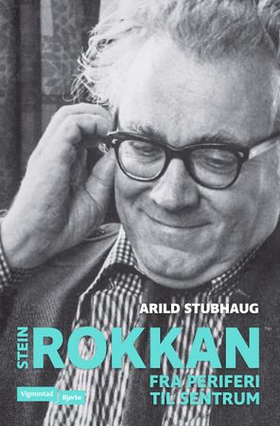 Stein Rokkan - fra periferi til sentrum (ebok) av Arild Stubhaug
