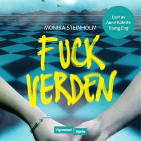 Fuck verden (lydbok) av Monika Steinholm